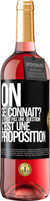 29,95 € Envoi gratuit | Vin rosé Édition ROSÉ On se connaît? Ce n'est pas une question, c'est une proposition Étiquette Noire. Étiquette personnalisable Vin jeune Récolte 2024 Tempranillo