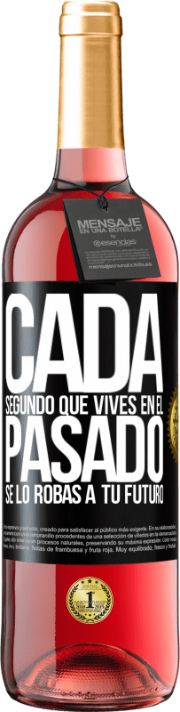 29,95 € Envío gratis | Vino Rosado Edición ROSÉ Cada segundo que vives en el pasado, se lo robas a tu futuro Etiqueta Negra. Etiqueta personalizable Vino joven Cosecha 2024 Tempranillo