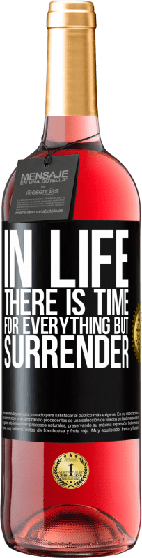 29,95 € Free Shipping | Rosé Wine ROSÉ Edition In life there is time for everything but surrender Black Label. Customizable label Young wine Harvest 2024 Tempranillo