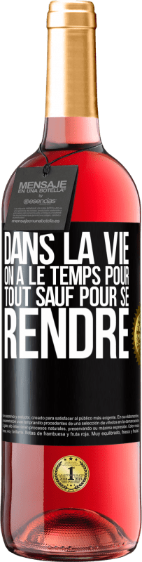 29,95 € Envoi gratuit | Vin rosé Édition ROSÉ Dans la vie on a le temps pour tout sauf pour se rendre Étiquette Noire. Étiquette personnalisable Vin jeune Récolte 2024 Tempranillo