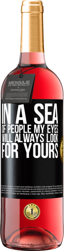 29,95 € Free Shipping | Rosé Wine ROSÉ Edition In a sea of people my eyes will always look for yours Black Label. Customizable label Young wine Harvest 2024 Tempranillo