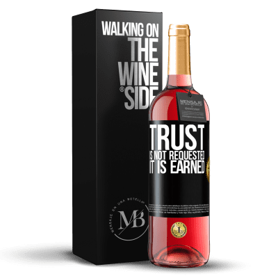 «Trust is not requested, it is earned» ROSÉ Edition