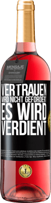 29,95 € Kostenloser Versand | Roséwein ROSÉ Ausgabe Vertrauen wird nicht gefordert, es wird verdient Schwarzes Etikett. Anpassbares Etikett Junger Wein Ernte 2025 Tempranillo