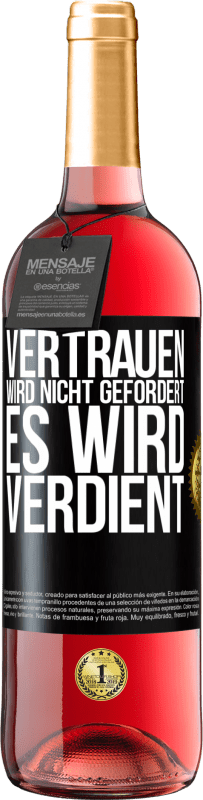 29,95 € Kostenloser Versand | Roséwein ROSÉ Ausgabe Vertrauen wird nicht gefordert, es wird verdient Schwarzes Etikett. Anpassbares Etikett Junger Wein Ernte 2024 Tempranillo