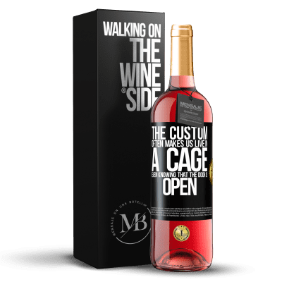 «The custom often makes us live in a cage even knowing that the door is open» ROSÉ Edition