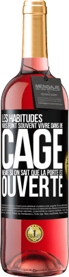 29,95 € Envoi gratuit | Vin rosé Édition ROSÉ Les habitudes nous font souvent vivre dans une cage même si on sait que la porte est ouverte Étiquette Noire. Étiquette personnalisable Vin jeune Récolte 2025 Tempranillo