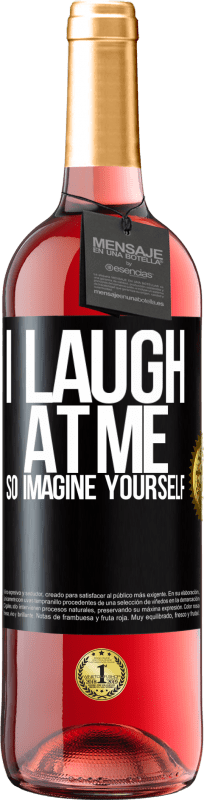 29,95 € Free Shipping | Rosé Wine ROSÉ Edition I laugh at me, so imagine yourself Black Label. Customizable label Young wine Harvest 2023 Tempranillo