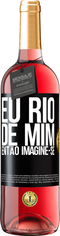 29,95 € Envio grátis | Vinho rosé Edição ROSÉ Eu rio de mim, então imagine-se Etiqueta Preta. Etiqueta personalizável Vinho jovem Colheita 2024 Tempranillo