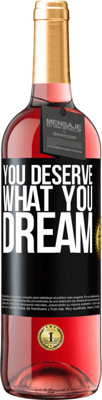 29,95 € Бесплатная доставка | Розовое вино Издание ROSÉ Вы заслуживаете того, о чем мечтаете Черная метка. Настраиваемая этикетка Молодое вино Урожай 2023 Tempranillo