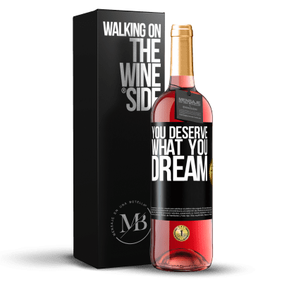 «You deserve what you dream» ROSÉ Edition