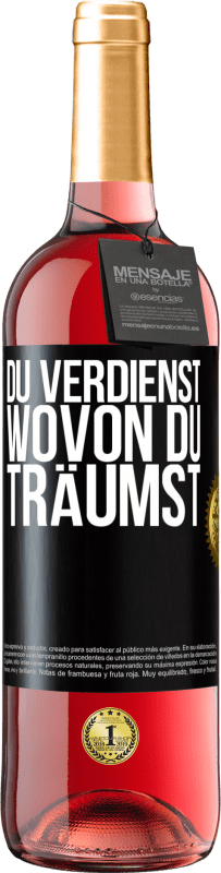 29,95 € Kostenloser Versand | Roséwein ROSÉ Ausgabe Du verdienst, wovon du träumst Schwarzes Etikett. Anpassbares Etikett Junger Wein Ernte 2024 Tempranillo