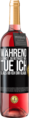 29,95 € Kostenloser Versand | Roséwein ROSÉ Ausgabe Während du denkst, du betrügst mich, tue ich so, als ob ich dir glaube Schwarzes Etikett. Anpassbares Etikett Junger Wein Ernte 2023 Tempranillo