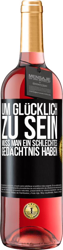 29,95 € Kostenloser Versand | Roséwein ROSÉ Ausgabe Um glücklich zu sein, muss man ein schlechtes Gedächtnis haben Schwarzes Etikett. Anpassbares Etikett Junger Wein Ernte 2024 Tempranillo