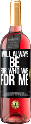 29,95 € Free Shipping | Rosé Wine ROSÉ Edition I will always be for who was for me Black Label. Customizable label Young wine Harvest 2023 Tempranillo
