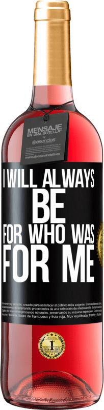 29,95 € Free Shipping | Rosé Wine ROSÉ Edition I will always be for who was for me Black Label. Customizable label Young wine Harvest 2022 Tempranillo