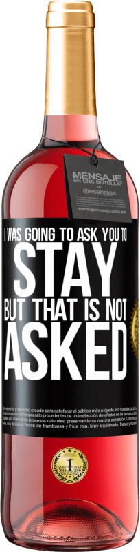 29,95 € Free Shipping | Rosé Wine ROSÉ Edition I was going to ask you to stay, but that is not asked Black Label. Customizable label Young wine Harvest 2024 Tempranillo