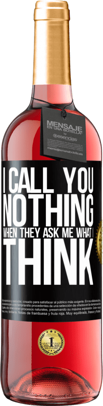 29,95 € Free Shipping | Rosé Wine ROSÉ Edition I call you nothing when they ask me what I think Black Label. Customizable label Young wine Harvest 2023 Tempranillo