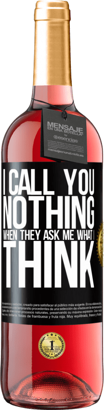 29,95 € Free Shipping | Rosé Wine ROSÉ Edition I call you nothing when they ask me what I think Black Label. Customizable label Young wine Harvest 2024 Tempranillo