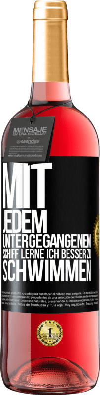 29,95 € Kostenloser Versand | Roséwein ROSÉ Ausgabe Mit jedem untergegangenem Schiff lerne ich besser zu schwimmen Schwarzes Etikett. Anpassbares Etikett Junger Wein Ernte 2024 Tempranillo