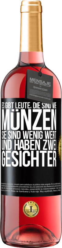 29,95 € Kostenloser Versand | Roséwein ROSÉ Ausgabe Es gibt Leute, die sind wie Münzen. Sie sind wenig wert und haben zwei Gesichter Schwarzes Etikett. Anpassbares Etikett Junger Wein Ernte 2025 Tempranillo
