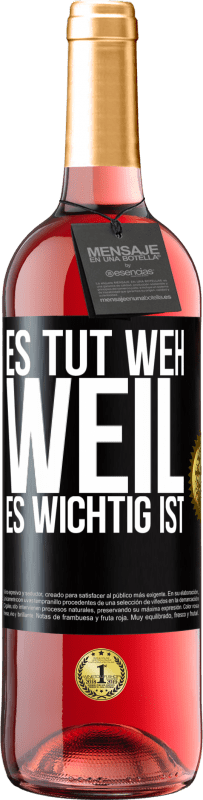 29,95 € Kostenloser Versand | Roséwein ROSÉ Ausgabe Es tut weh, weil es wichtig ist Schwarzes Etikett. Anpassbares Etikett Junger Wein Ernte 2023 Tempranillo