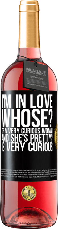 29,95 € 送料無料 | ロゼワイン ROSÉエディション 私は恋をしている誰の非常に好奇心woman盛な女性の。そしてそれはきれいですか？とても好奇心が強い ブラックラベル. カスタマイズ可能なラベル 若いワイン 収穫 2023 Tempranillo