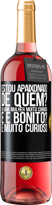 29,95 € Envio grátis | Vinho rosé Edição ROSÉ Estou apaixonado. De quem? De uma mulher muito curiosa. E é bonito? É muito curioso Etiqueta Preta. Etiqueta personalizável Vinho jovem Colheita 2024 Tempranillo