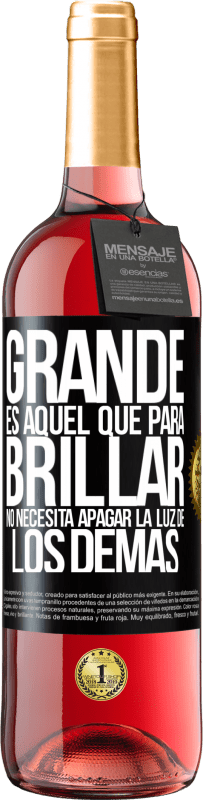 29,95 € Envío gratis | Vino Rosado Edición ROSÉ Grande es aquel que para brillar no necesita apagar la luz de los demás Etiqueta Negra. Etiqueta personalizable Vino joven Cosecha 2024 Tempranillo