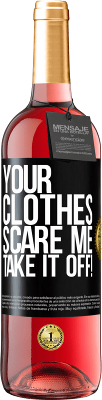 29,95 € Free Shipping | Rosé Wine ROSÉ Edition Your clothes scare me. Take it off! Black Label. Customizable label Young wine Harvest 2024 Tempranillo