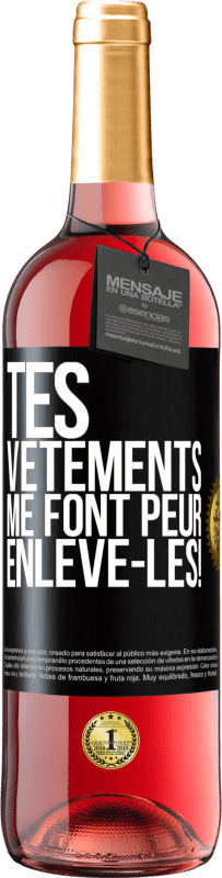 29,95 € Envoi gratuit | Vin rosé Édition ROSÉ Tes vêtements me font peur. Enlève-les! Étiquette Noire. Étiquette personnalisable Vin jeune Récolte 2024 Tempranillo