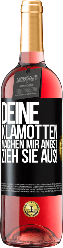 29,95 € Kostenloser Versand | Roséwein ROSÉ Ausgabe Deine Klamotten machen mir Angst. Zieh sie aus! Schwarzes Etikett. Anpassbares Etikett Junger Wein Ernte 2024 Tempranillo