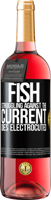 29,95 € Free Shipping | Rosé Wine ROSÉ Edition Fish struggling against the current, dies electrocuted Black Label. Customizable label Young wine Harvest 2024 Tempranillo