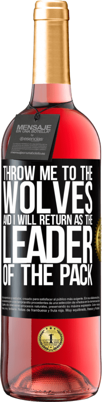 29,95 € Free Shipping | Rosé Wine ROSÉ Edition throw me to the wolves and I will return as the leader of the pack Black Label. Customizable label Young wine Harvest 2024 Tempranillo