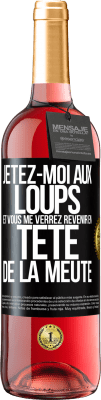 29,95 € Envoi gratuit | Vin rosé Édition ROSÉ Jetez-moi aux loups et vous me verrez revenir en tête de la meute Étiquette Noire. Étiquette personnalisable Vin jeune Récolte 2024 Tempranillo