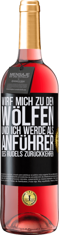 29,95 € Kostenloser Versand | Roséwein ROSÉ Ausgabe wirf mich zu den Wölfen und ich werde als Anführer des Rudels zurückkehren Schwarzes Etikett. Anpassbares Etikett Junger Wein Ernte 2024 Tempranillo