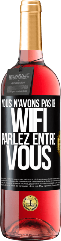 29,95 € Envoi gratuit | Vin rosé Édition ROSÉ Nous n'avons pas de WiFi, parlez entre vous Étiquette Noire. Étiquette personnalisable Vin jeune Récolte 2024 Tempranillo