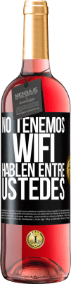 29,95 € Envío gratis | Vino Rosado Edición ROSÉ No tenemos WiFi, hablen entre ustedes Etiqueta Negra. Etiqueta personalizable Vino joven Cosecha 2025 Tempranillo