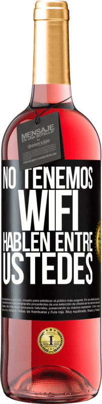 29,95 € Envío gratis | Vino Rosado Edición ROSÉ No tenemos WiFi, hablen entre ustedes Etiqueta Negra. Etiqueta personalizable Vino joven Cosecha 2024 Tempranillo