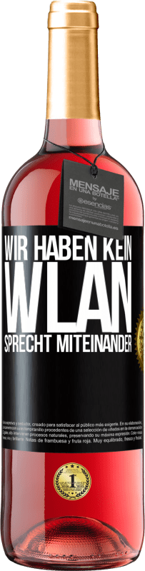 29,95 € Kostenloser Versand | Roséwein ROSÉ Ausgabe Wir haben kein WLAN, sprecht miteinander Schwarzes Etikett. Anpassbares Etikett Junger Wein Ernte 2023 Tempranillo