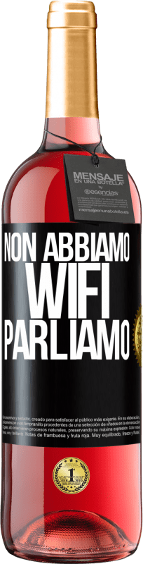 29,95 € Spedizione Gratuita | Vino rosato Edizione ROSÉ Non abbiamo WiFi, parliamo Etichetta Nera. Etichetta personalizzabile Vino giovane Raccogliere 2024 Tempranillo