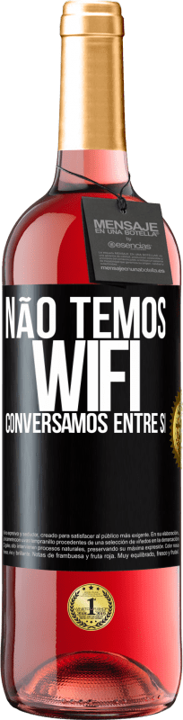 29,95 € Envio grátis | Vinho rosé Edição ROSÉ Não temos WiFi, conversamos entre si Etiqueta Preta. Etiqueta personalizável Vinho jovem Colheita 2024 Tempranillo