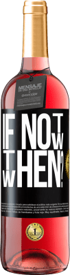 29,95 € 免费送货 | 桃红葡萄酒 ROSÉ版 If Not Now, then When? 黑标. 可自定义的标签 青年酒 收成 2023 Tempranillo