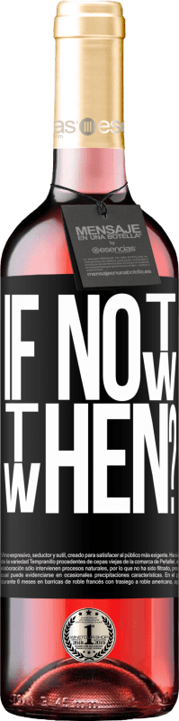29,95 € Envoi gratuit | Vin rosé Édition ROSÉ If Not Now, then When? Étiquette Noire. Étiquette personnalisable Vin jeune Récolte 2025 Tempranillo