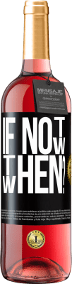 29,95 € Envío gratis | Vino Rosado Edición ROSÉ If Not Now, then When? Etiqueta Negra. Etiqueta personalizable Vino joven Cosecha 2023 Tempranillo