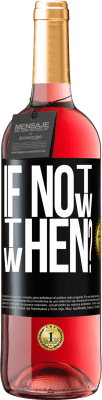 29,95 € Spedizione Gratuita | Vino rosato Edizione ROSÉ If Not Now, then When? Etichetta Nera. Etichetta personalizzabile Vino giovane Raccogliere 2023 Tempranillo