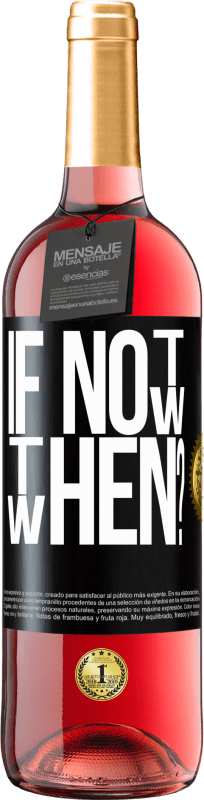 29,95 € Envio grátis | Vinho rosé Edição ROSÉ If Not Now, then When? Etiqueta Preta. Etiqueta personalizável Vinho jovem Colheita 2025 Tempranillo