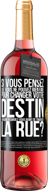 29,95 € Envoi gratuit | Vin rosé Édition ROSÉ Si vous pensez que vous ne pouvez rien faire pour changer votre destin, pourquoi regardez-vous avant de traverser la rue? Étiquette Noire. Étiquette personnalisable Vin jeune Récolte 2024 Tempranillo