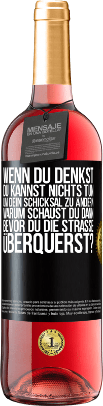 29,95 € Kostenloser Versand | Roséwein ROSÉ Ausgabe Wenn du denkst, du kannst nichts tun, um dein Schicksal zu ändern, warum schaust du dann bevor du die Straße überquerst? Schwarzes Etikett. Anpassbares Etikett Junger Wein Ernte 2024 Tempranillo