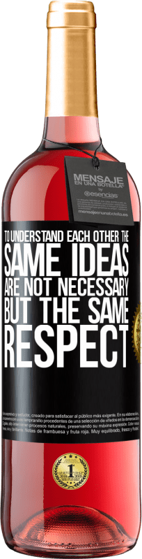 29,95 € Free Shipping | Rosé Wine ROSÉ Edition To understand each other the same ideas are not necessary, but the same respect Black Label. Customizable label Young wine Harvest 2023 Tempranillo
