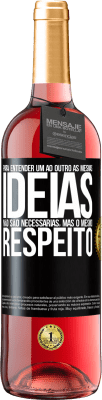 29,95 € Envio grátis | Vinho rosé Edição ROSÉ Para entender um ao outro as mesmas idéias não são necessárias, mas o mesmo respeito Etiqueta Preta. Etiqueta personalizável Vinho jovem Colheita 2025 Tempranillo